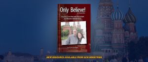 New Resource Available From GCM Ministries - Part 1 of the book Only Believe!
